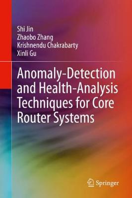 Book cover for Anomaly-Detection and Health-Analysis Techniques for Core Router Systems