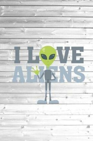 Cover of I Love Aliens - Journal