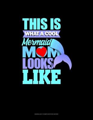 Cover of This Is What A Cool Mermaid Mom Looks Like