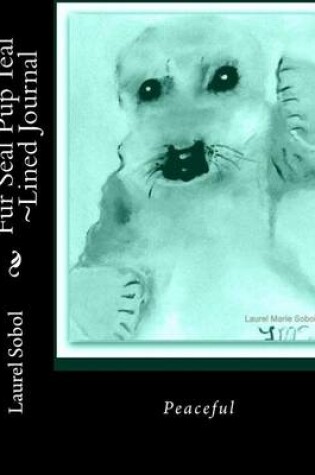 Cover of Fur Seal Pup Teal Lined Journal