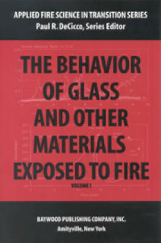 Cover of The Behavior of Glass and Other Materials Exposed to Fire