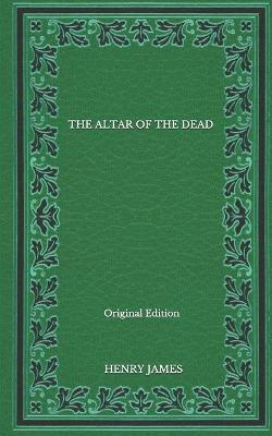 Book cover for The Altar Of The Dead - Original Edition