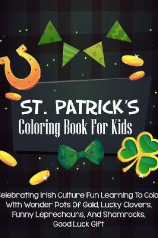 Cover of St. Patrick's Coloring Book For Kids