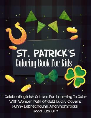 Book cover for St. Patrick's Coloring Book For Kids