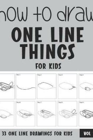 Cover of How to Draw One Line Things for Kids - Vol 1