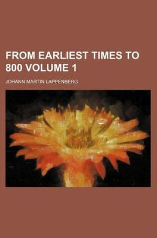 Cover of From Earliest Times to 800 Volume 1