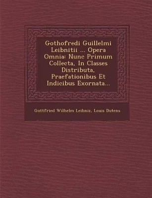 Book cover for Gothofredi Guillelmi Leibnitii ... Opera Omnia