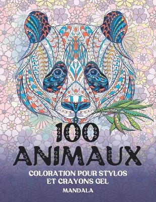 Cover of Coloration pour stylos et crayons gel - Mandala - 100 animaux