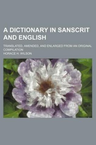 Cover of A Dictionary in Sanscrit and English; Translated, Amended, and Enlarged from an Original Compilation