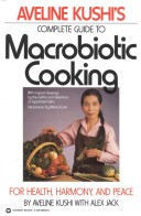 Book cover for Aveline Kushi's Complete Guide to Macrobiotic Cooking for Health, Harmony, and Peace