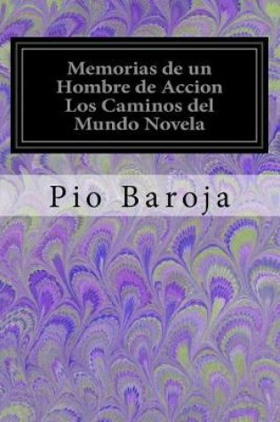 Cover of Memorias de un Hombre de Accion Los Caminos del Mundo Novela