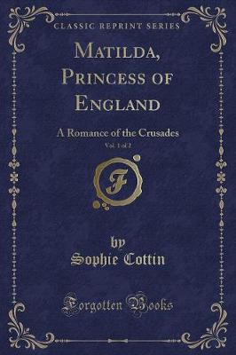 Book cover for Matilda, Princess of England, Vol. 1 of 2