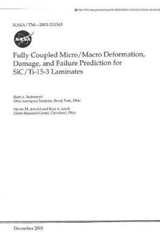 Cover of Fully Coupled Micro/Macro Deformation, Damage, and Failure Prediction for Sic/Ti-15-3 Laminates