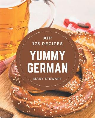 Book cover for Ah! 175 Yummy German Recipes
