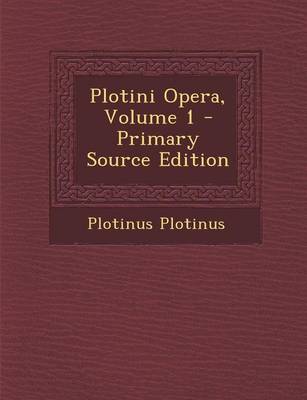 Book cover for Plotini Opera, Volume 1