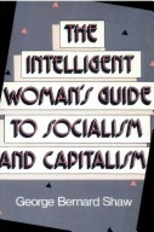 Cover of The Intelligent Woman's Guide to Socialism and Capitalism