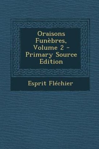 Cover of Oraisons Funebres, Volume 2 (Primary Source)