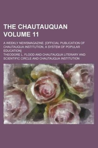 Cover of The Chautauquan Volume 11; A Weekly Newsmagazine. [Official Publication of Chautauqua Institution, a System of Popular Education]