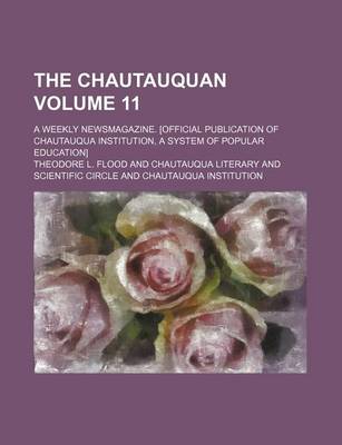 Book cover for The Chautauquan Volume 11; A Weekly Newsmagazine. [Official Publication of Chautauqua Institution, a System of Popular Education]