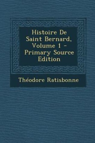 Cover of Histoire de Saint Bernard, Volume 1