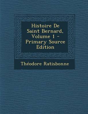 Book cover for Histoire de Saint Bernard, Volume 1