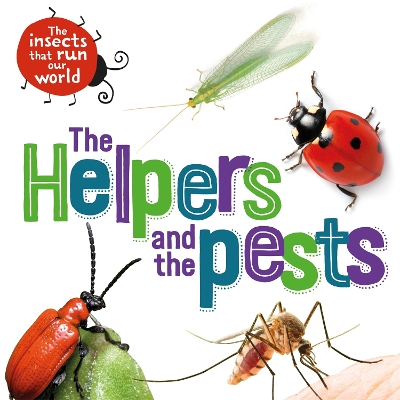 Book cover for The Insects that Run Our World: The Helpers and the Pests