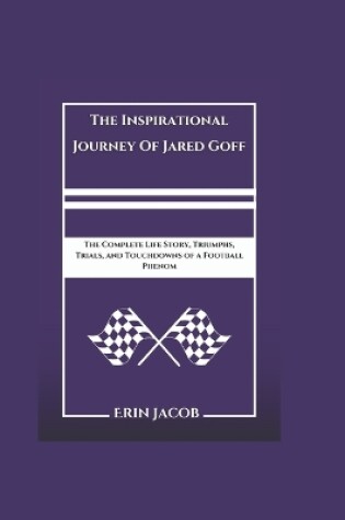 Cover of The Inspirational Journey Of Jared Goff