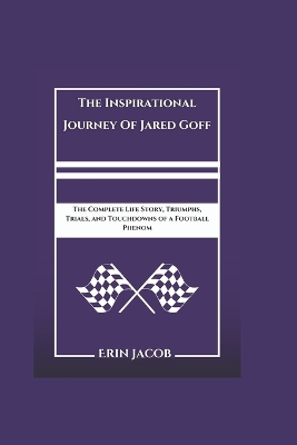 Book cover for The Inspirational Journey Of Jared Goff