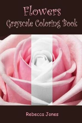 Cover of Flowers Grayscale Coloring Book