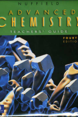 Cover of Nuffield Advanced Level Chemistry Teacher's Guide, 4th. Edition