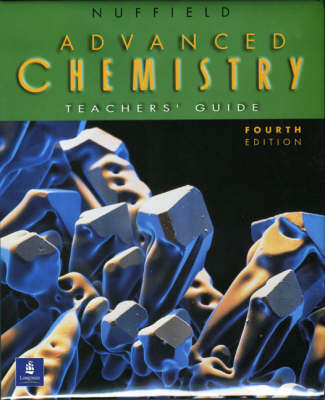 Cover of Nuffield Advanced Level Chemistry Teacher's Guide, 4th. Edition