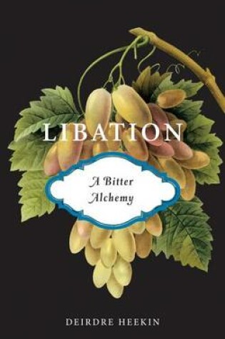 Cover of Libation, a Bitter Alchemy