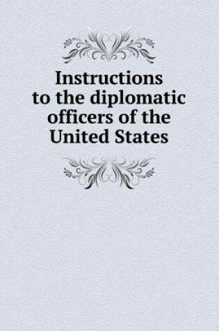 Cover of Instructions to the diplomatic officers of the United States