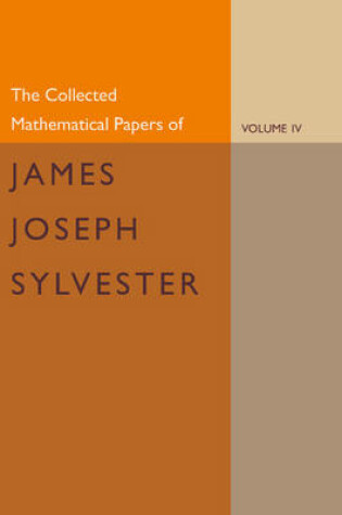 Cover of The Collected Mathematical Papers of James Joseph Sylvester: Volume 4, 1882-1897