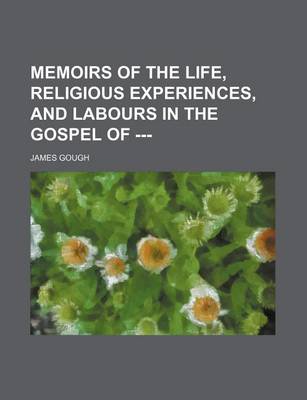 Book cover for Memoirs of the Life, Religious Experiences, and Labours in the Gospel of ---