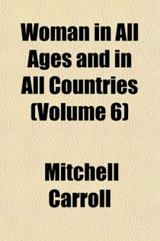 Cover of Woman in All Ages and in All Countries (Volume 6)