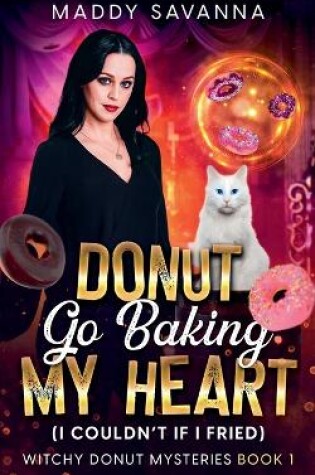 Cover of Donut Go Baking My Heart (I Couldn't If I Fried)