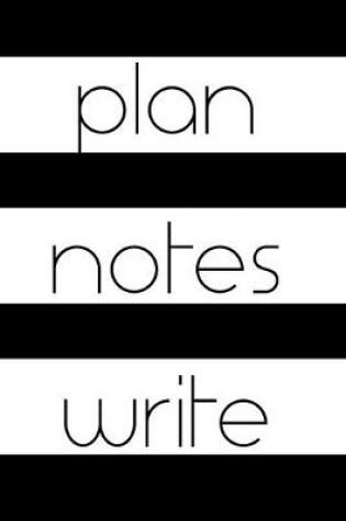 Cover of Plan Notes Write Black and White Three in One Journal