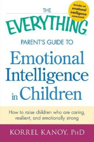 Cover of The Everything Parent's Guide to Emotional Intelligence in Children