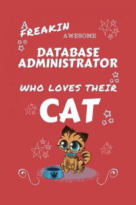 Book cover for A Freakin Awesome Database Administrator Who Loves Their Cat