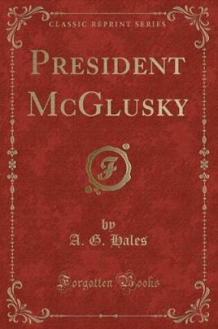 Cover of President McGlusky (Classic Reprint)