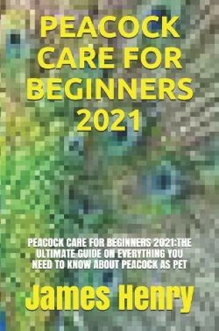 Cover of Peacock Care for Beginners 2021