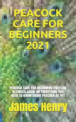 Book cover for Peacock Care for Beginners 2021