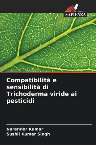 Cover of Compatibilità e sensibilità di Trichoderma viride ai pesticidi