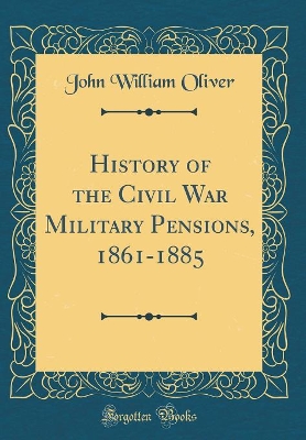 Book cover for History of the Civil War Military Pensions, 1861-1885 (Classic Reprint)
