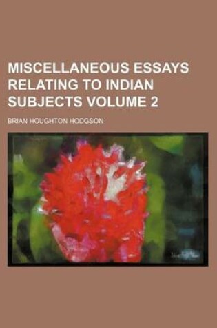 Cover of Miscellaneous Essays Relating to Indian Subjects Volume 2