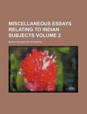 Book cover for Miscellaneous Essays Relating to Indian Subjects Volume 2