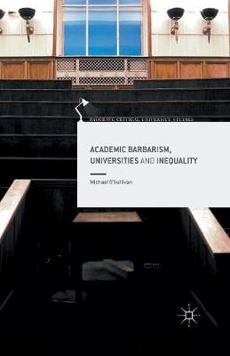 Book cover for Academic Barbarism, Universities and Inequality