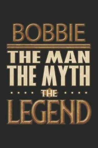 Cover of Bobbie The Man The Myth The Legend