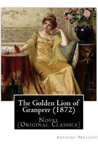 Cover of The Golden Lion of Granpere (1872), By